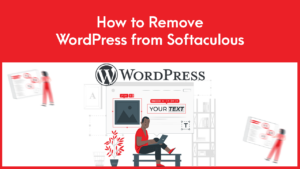 Read more about the article How to Remove WordPress from Softaculous