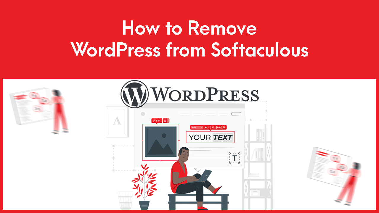 You are currently viewing How to Remove WordPress from Softaculous