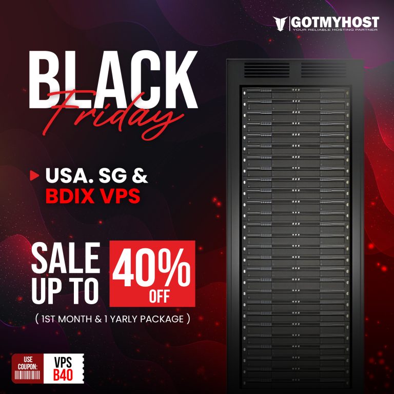 Black Friday Special! Get 40% Discount on USA, SG, BDIX, and Germany VPS Hosting! | | Gotmyhost