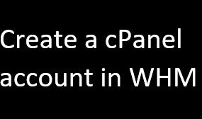 Create a cPanel account in WHM