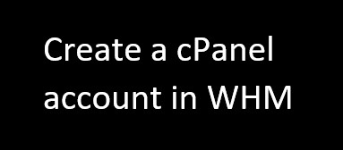 How to create a cPanel Account in WHM | Gotmyhost Create a cPanel account in WHM