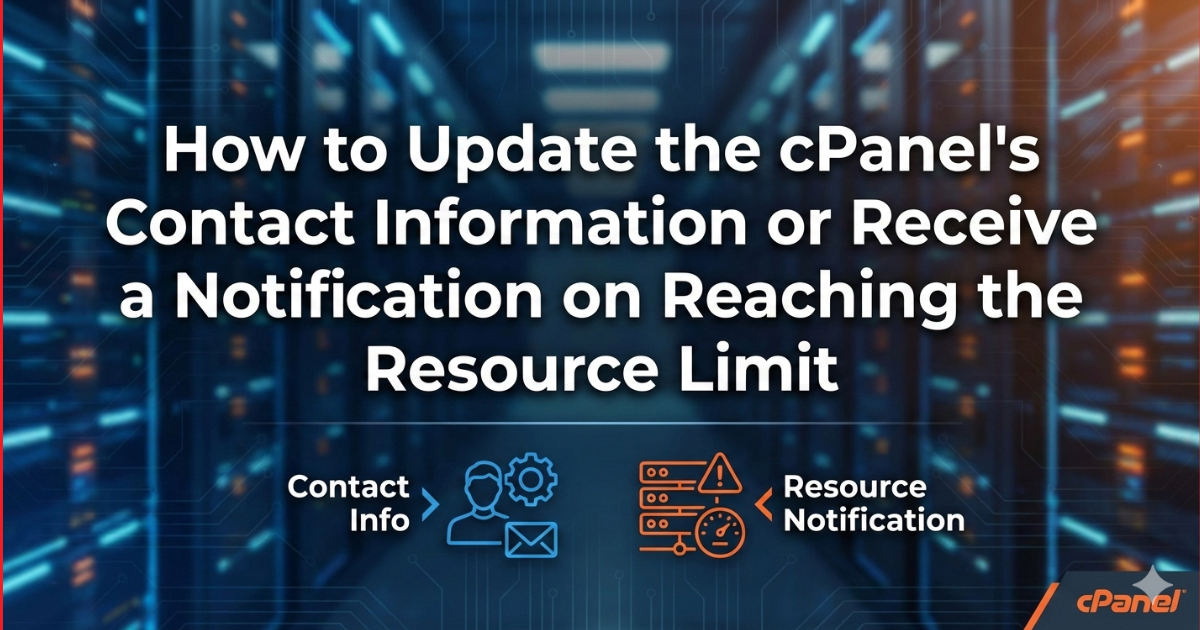 How to Update the cPanel's Contact Information or Receive a Notification on Reaching the Resource Limit