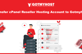 Transfer cPanel Reseller Hosting Account to Gotmyhost | | Gotmyhost