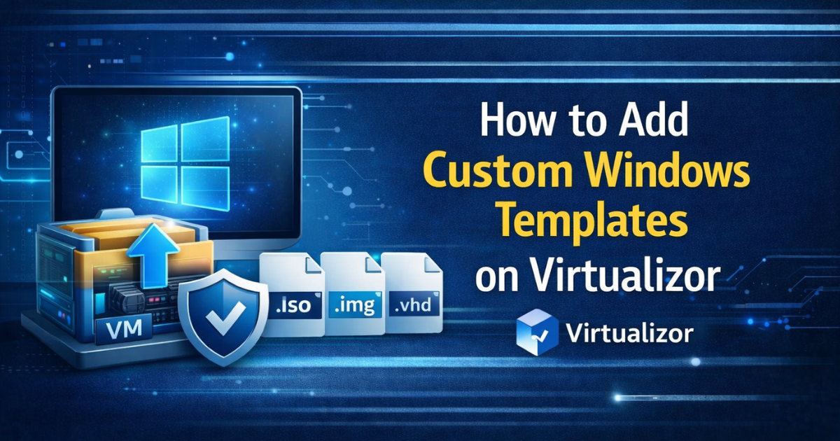 How to Add Custom Windows Templates on Virtualizor - Step by Step Guide | | Gotmyhost