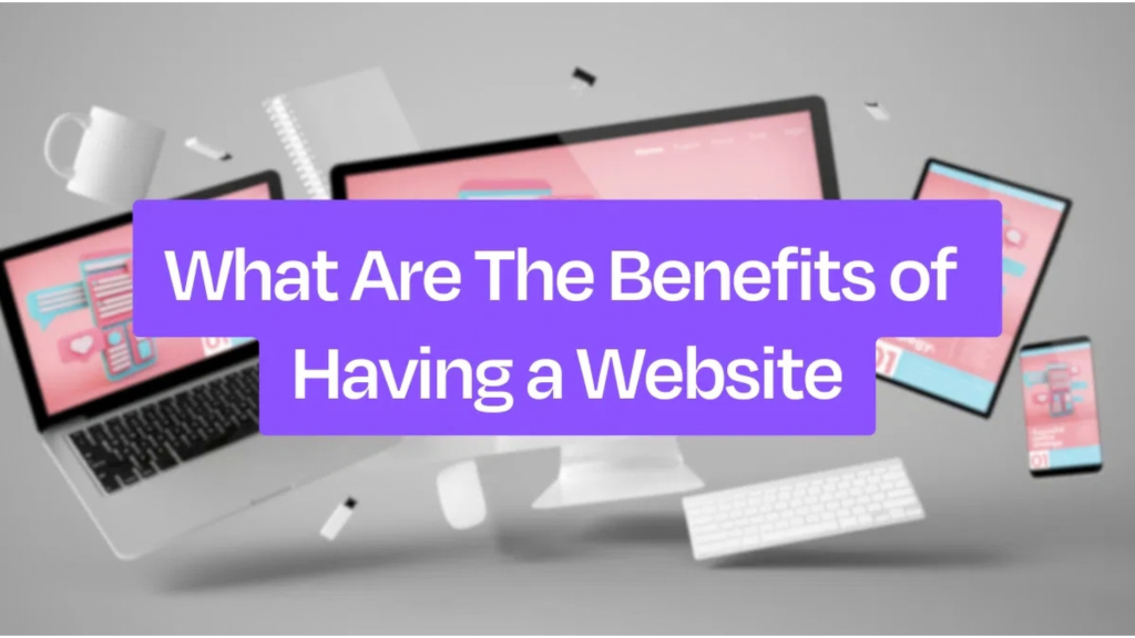 11 Amazing Benefits of Having a Website for Your Business